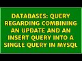 Databases: query regarding combining an update and an insert query into a single query in mysql