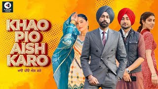 Khaao Piyo Aish Karo 2022 FULL MOVIE , NEW PUNJABI MOVIE , Ranjit Bawa , tersem jassar