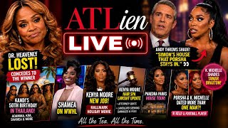 ATLien LIVE!!! K. Michelle vs Everybody | Kenya Moore Update | Kandi & Shamea in Thailand