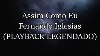 Assim Como Eu (PLAYBACK LEGENDADO) - Fernando Iglesias