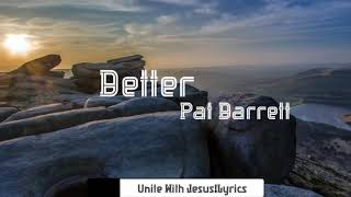 Better-Pat Barrett-(Lyrics)