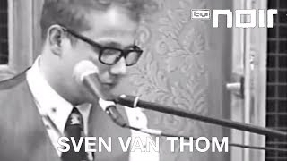 Sven van Thom - Ich könnte weinen (live bei TV Noir)