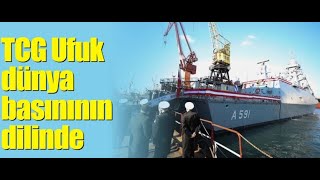 TCG Ufuk dünya basınının dilinde