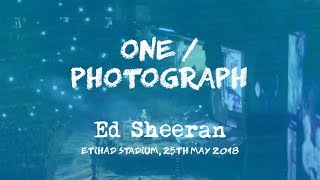 One / Photograph (Live) - Ed Sheeran, Manchester 25th May 2018 [Divide Tour]