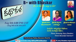 B+ with Bhaskar -  KathakaLa -  By Paracha, Chelluri, Kasivajhala - Aug 8th, 8 PM CST