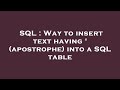 SQL : Way to insert text having ' (apostrophe) into a SQL table