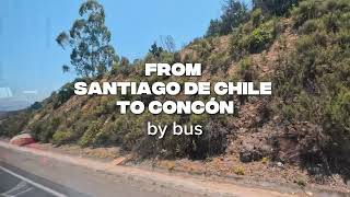 From Santiago de Chile to Concón by bus - the most beautiful landscapes