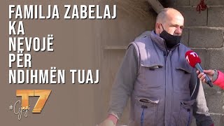 #gjesi: Familja Zabelaj ka nevojë për ndihmën tuaj | T7