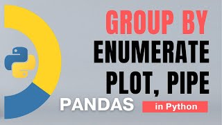 #70 Pandas (Part 47): GroupBy - 7: Enumerate, plot group, and pipe in Python | Tutorial