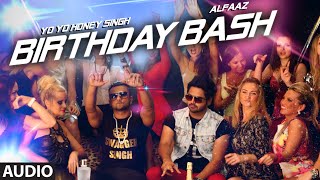 'Birthday Bash' FULL AUDIO SONG | Yo Yo Honey Singh, Alfaaz | Dilliwaali Zaalim Girlfriend
