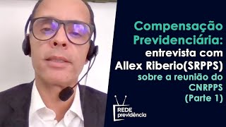 Novidades no COMPREV: entrevista com Allex Riberio (SRPPS) sobre a reunião do CNRPPS (Parte 1)