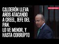 Calderón lleva años atacando a Creel, jefe del PAN. Lo ve menor, y hasta corrupto