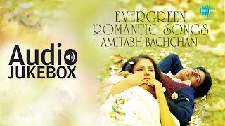 Best of Amitabh Bachchan | Evergreen Romantic Songs | Audio Jukebox