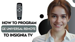 How To Program GE Universal Remote To Insignia TV – Code List, Manual & Auto Code Programming [2026]
