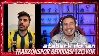 Ataberk Doğan - TRABZONSPOR BEDDUASI İZLİYOR (SEYF)