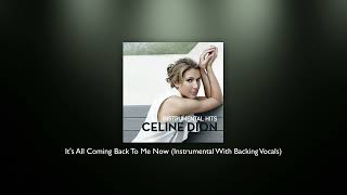 Celine Dion - It's All Coming Back To Me Now (Instrumental With Backing Vocals) - HIGH QUALITY