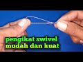 cara mengikat swivel pancing mudah dan kuat // fishing knot