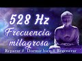 528Hz - Miracle frequency: DNA repair, sleep well, health boost