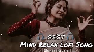 Best Mind Relax lofi Song || Slowed + Reverb || lofi song || All credits of all Song 🥰