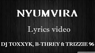 Nyumvira - B-threy-Dj toxxyk-Trizzie 96