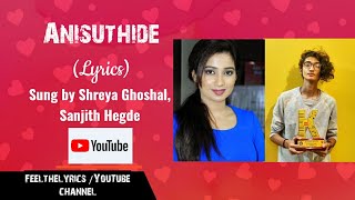 Anisuthide lyrics | Shreya Ghoshal| Sanjith Hegde| Arjun Janya| 99 movie| Ganesh |Feel the lyrics