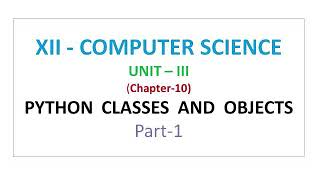 12th Computer Science || Unit 3 ||Python Classes and Object