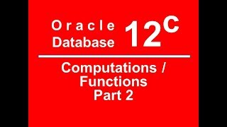 Oracle SQL PLSQL 12C Tutorial 18 - Computation / Functions Part 2