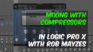 How to use stock compressors in Logic Pro X with Rob Mayzes - Warren Huart: Produce Like a Pro