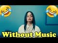 Billie Eilish - Without Music - Bad Guy