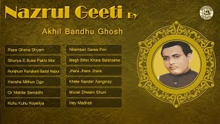 Best of Nazrul Geeti by Akhil Bandhu Ghosh | Nazrul Geeti Audio Jukebox