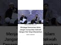 menjaga kemurnian Islam - Ustad Subhan Bawazier