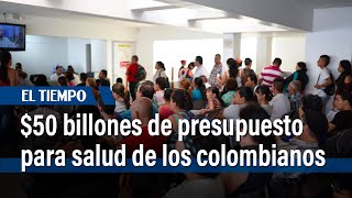 $50 billones de presupuesto para salud de los colombianos | El Tiempo
