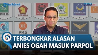 TERBONGKAR! Ternyata Ini Alasan Anies OGAH Masuk Parpol: Baru Mencalonkan Saja Sudah Terancam