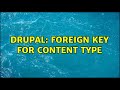 Drupal: Foreign key for content type (2 Solutions!!)