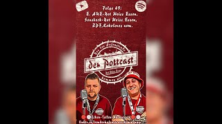 Folge 49: E. AUE-Rot Weiss Essen, Sonsbeck-Rot Weiss Essen,  Sandhausen-ZDF, Tacheles & Kokolores