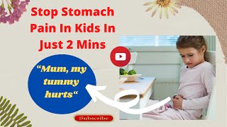 How To Stop Stomach Pain In Children At Home Fast | Effective Natural Remedies Treatment