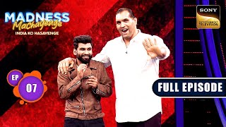 Big Laughs With The Great Khali | Madness Machayenge - Ep 7 |  Episode | 6 Apr 2
