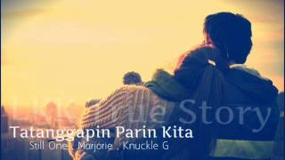 Tatanggapin Parin Kita - Still One , Marjorie , Knuckle G , (LKK TrueStory)