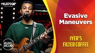 Evasive Maneuvers - Iyer's Filter Coffee - Music Mojo Season 6 - Kappa TV