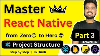 Master React Native - Project Structure Overview 🔥 | Step by Step in Hindi | Engineer Codewala