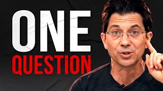The ONE Question That Will Change Your Life Forever