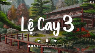 Lệ Cay 3 (Lofi Hot Trend) - Du Thiên | Phải Chăng Ai Cũng Sẽ Có Một Người... Sông Đọa Đày Lofi