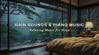 Rain Sounds + Piano Music Inside the Warm Room - Deep Sleep and Stress Relief with Relaxing Space