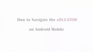 eDUCATOR Android App navigation for New User
