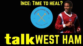TALK WEST HAM | INCE: TIME TO FORGIVE? | ACADEMY OF FOOTBALL TAG REDUNDANT?