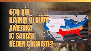 600 Bin Kişinin Öldüğü Amerika İç Savaşı Neden Çıkmıştı? Kuzey-Güney Savaşını Kim Kazandı?