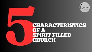 2025 02 16 5 Characteristics Of A Spirit Filled Church