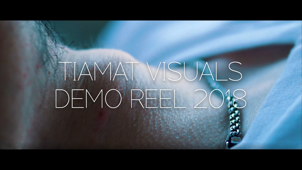 Film Demo Reel 2018 Tiamat Visuals Youtube
