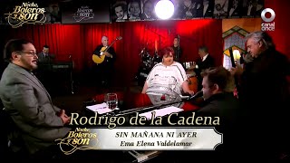 Sin Mañana Ni Ayer - Rodrigo de la Cadena - Noche, Boleros y Son
