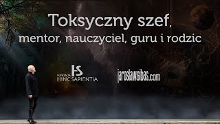 Toksyczny szef, mentor, nauczyciel, guru i rodzic #353